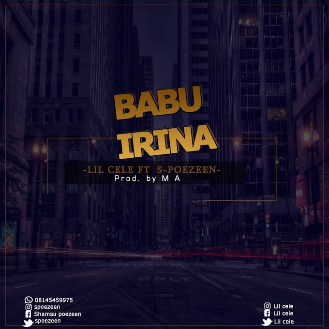 Babu Irina | Lil Cele ft s-poezeen prod by M A