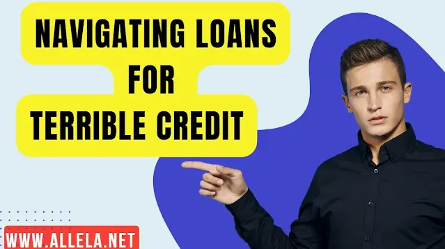 Navigating Loans for Terrible Credit