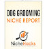 Dog Grooming Niche Full Report PDF And All Keywords By NicheHacks Free Download From Google Drive