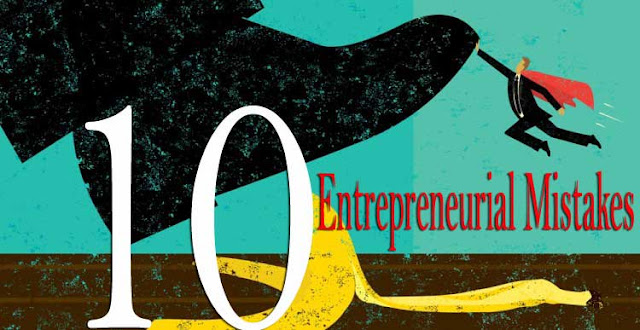 10 Common Entrepreneurial Mistakes To Avoid