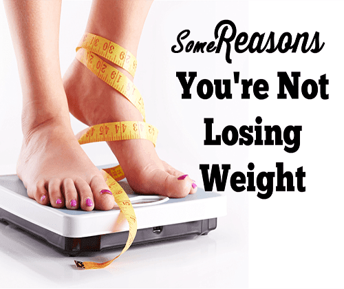 Some Reasons Why is Not Losing Weight