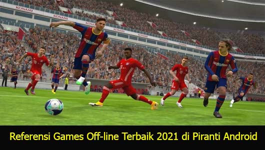 Referensi Games Off-line Terbaik 2021 di Piranti Android