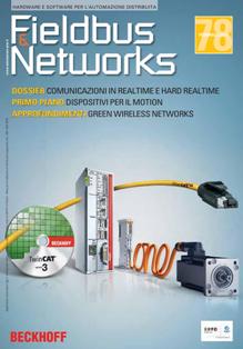 Fieldbus & Networks 78 - Febbraio 2014 | ISSN 0392-8829 | TRUE PDF | Trimestrale | Professionisti | Elettronica | Automazione
Unica rivista italiana del suo settore, Fieldbus & Networks è uno strumento indispensabile per specialisti della comunicazione in campo industriale, system integrator, tecnici di produzione, installatori e manutentori di impianti e reti. La rivista descrive le architetture fieldbus standard e proprietarie dando una visione d’insieme su argomenti che spaziano dal collegamento di dispositivi in campo, alla connessione di unità di controllo, all’interfacciamento con sistemi di monitoraggio e supervisione. Particolare attenzione è posta sui temi della sicurezza, del wireless, dell’integrazione con le reti IT aziendali, della building automazione e della formazione.