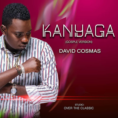 AUDIO | David Cosmas - KANYAGA Gospel Version | Download