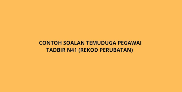 Contoh Soalan Temuduga Pegawai Tadbir N41 (Rekod Perubatan) 2021