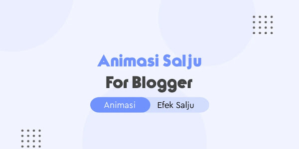 Cara Memasang Animasi Atau Efek Salju di Blogger