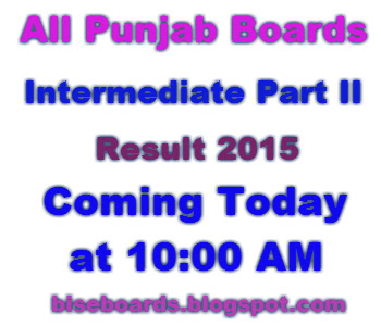 BISE Punjab Boards Has Announced F.A/ F.Sc/ ICS HSSC Part 2 Result 2015