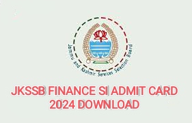 JKSSB Finance SI Admit 2024 Download Direct Link 