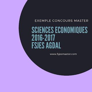 Exemple Concours Master Sciences Economiques 2016-2017 - Fsjes Agdal