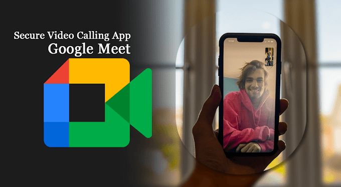 Secure Video Calling App: Google Meet