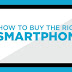 🤷 HOW TO BUY THE RIGHT SMARTPHONE  😍😍😍👌👌👌