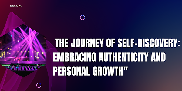  The Journey of Self-Discovery: Embracing Authenticity and Personal Growth"