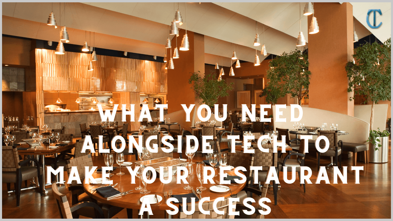 What you need besides technology to make your restaurant successful