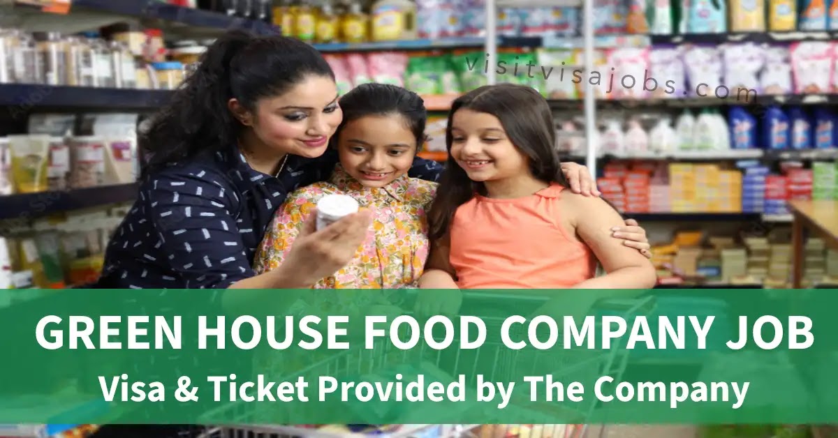 Green House Food Stuff Company Careers 2024- Urgent Requirements