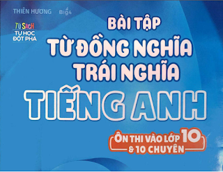 [PDF] Bài Tập Từ Đồng Nghĩa Trái Nghĩa Tiếng Anh Vào 10