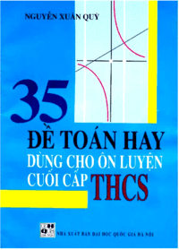 35 đề toán hay dùng cho ôn luyện cuối cấp THCS - Nguyễn Xuân Quỳ