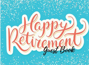 Guest Book: For Retirement Party. Happy Retirement Guest Book. Free Layout. Use As You Wish For Names & Addresses, Sign In, Signatures, Advice, Wishes, Comments, Predictions. (Guests)