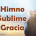 Himno Sublime Gracia (Letra y Música)