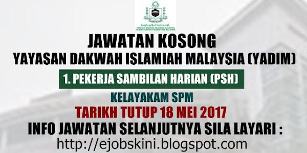Jawatan Kosong Yayasan Dakwah Islamiah Malaysia (YADIM) - 18 Mei 2017