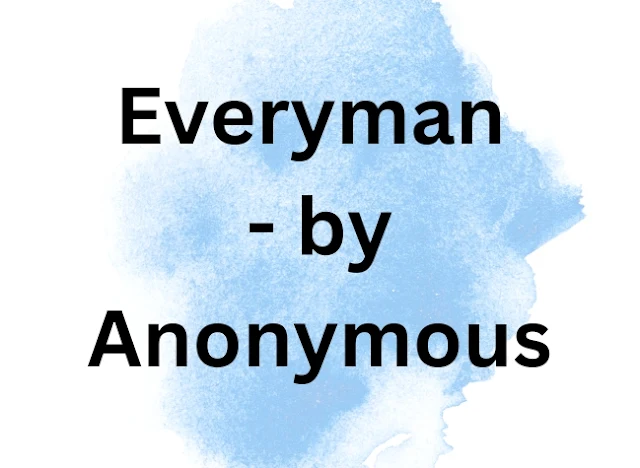 Everyman -  by Anonymous