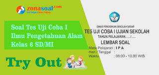 MI terbaru lengkap kunci jawaban berdasarkan kisi Soal Tes Uji Coba 1 (Try Out) IPA Kelas 6 SD/MI Terbaru Plus Kunci Jawaban 