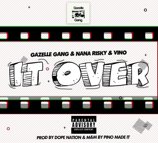 Nana Risky & Vino - it’s Over (Prod by DopeNation & mixed by Pino made it)