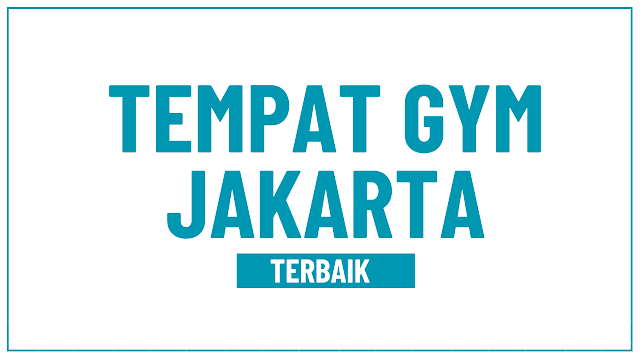 7 Tempat Gym Terbaik di Jakarta