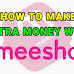How to make extra money with Meesho?