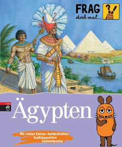 Frag doch mal ... die Maus! Ägypten (Die Sachbuchreihe, Band 20)
