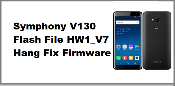 Symphony V130 Flash File hw1_v7 Hang Fix Firmware