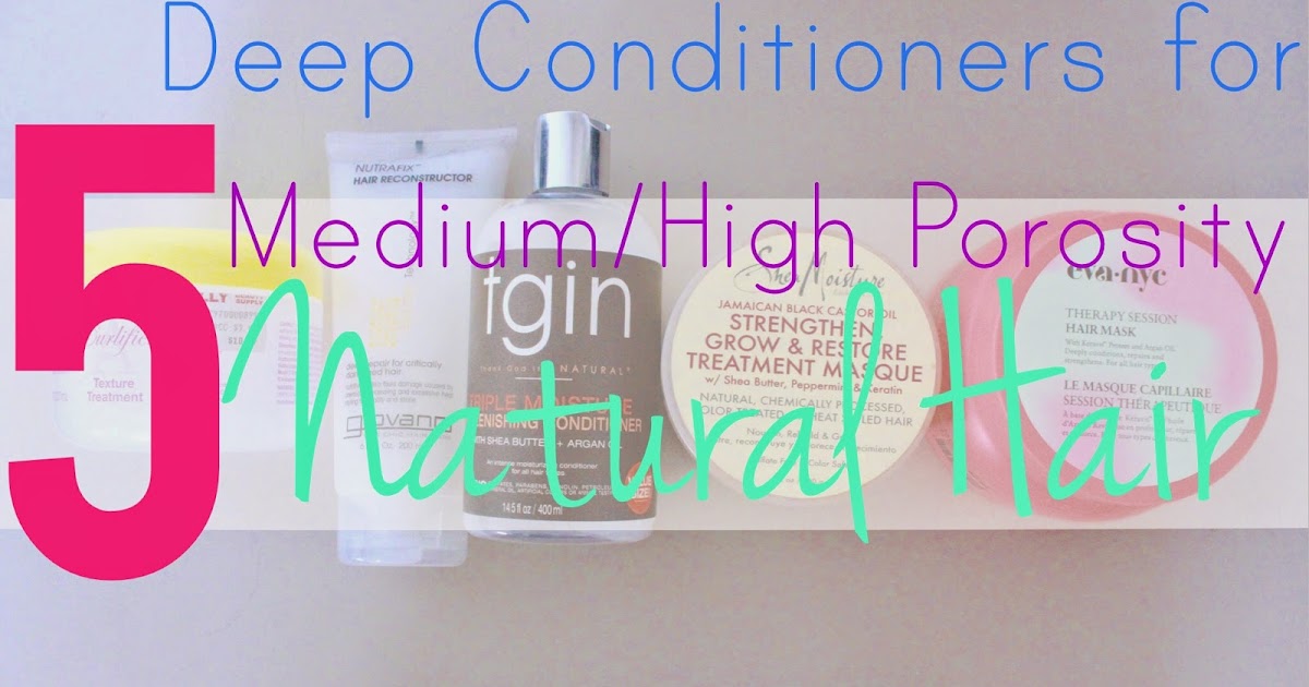 The Mane Objective: The 5 Best Deep Conditioners for Medium/High Porosity Natural Hair