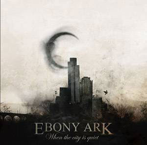 Ebony Ark - When the city is quiet