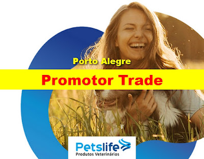 Petslife abre vaga para Promotor em Porto Alegre