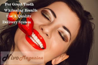 For Great Tooth Whitening Results, Use A Quality Delivery System