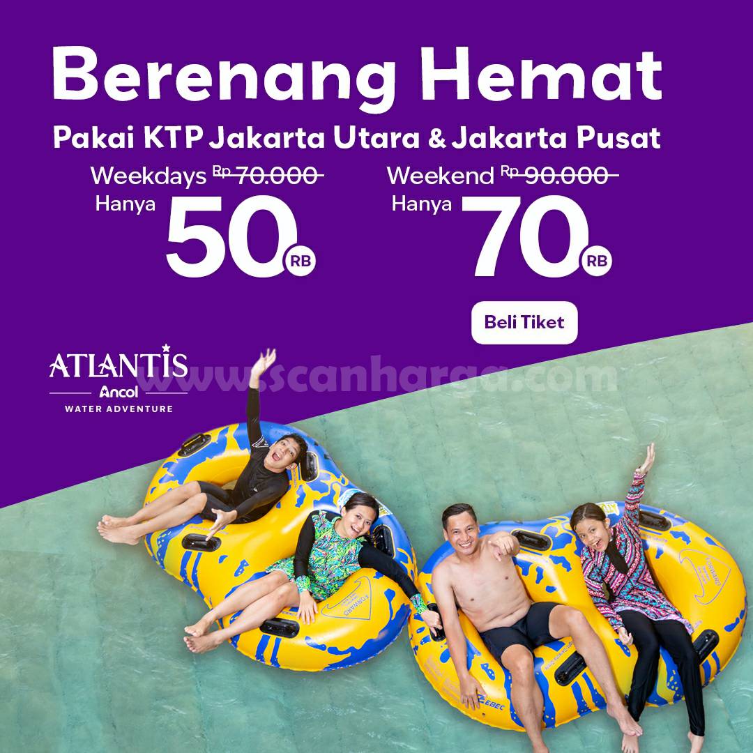 Promo ATLANTIS Harga Tiket cuma 50RB* Pakai KTP JAKARTA UTARA & PUSAT