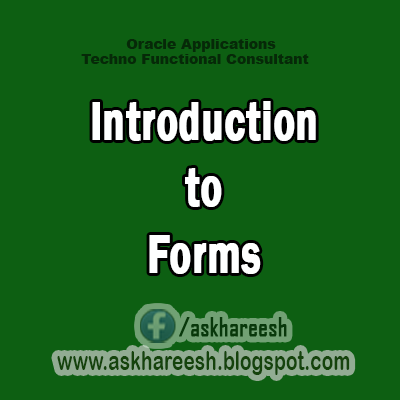 Introduction to Forms,AskHareesh Blog for OracleApps