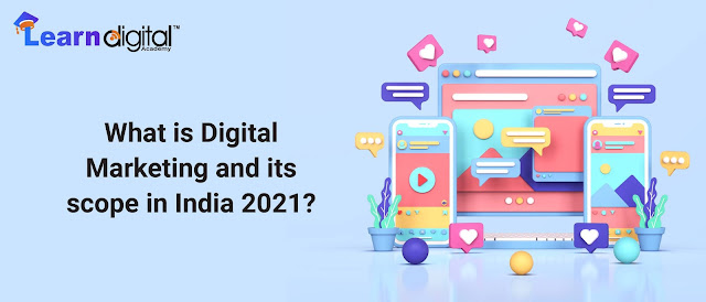 What is Digital Marketing and its Scope in India 2021?