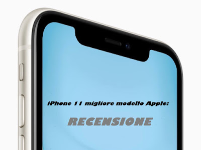 iPhone11 migliore modello Apple: RECENSIONE