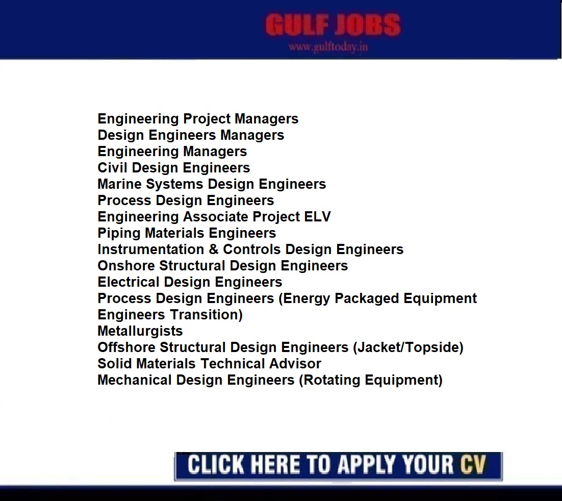 Middle East Jobs-Engineering Project Managers-Design Engineers Managers-Engineering Managers-Civil Design Engineers-Marine Systems Design Engineers-Process Design Engineers-Engineering Associate Project ELV-Piping Materials Engineers-Instrumentation & Controls Design Engineers-Onshore Structural Design Engineers-Electrical Design Engineers-Process Design Engineers -Mechanical Design Engineers