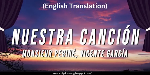 Nuestra Canción Lyrics In (English Translation) - Monsieur Periné 