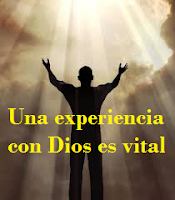 UNA EXPERIENCIA CON DIOS PRODUCE GRANDES CAMBIOS