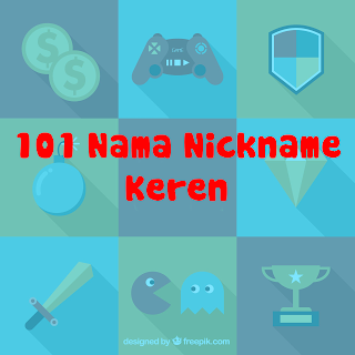 Pernahkah kalian galau dalam memilih Nama Nickname 101 Nama Keren - Nickname / Squad / Team dan Artinya 