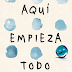 Reseña: Aquà empieza todo