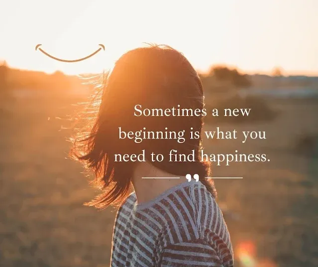 “Sometimes a new beginning is what you need to find happiness.” — QTT