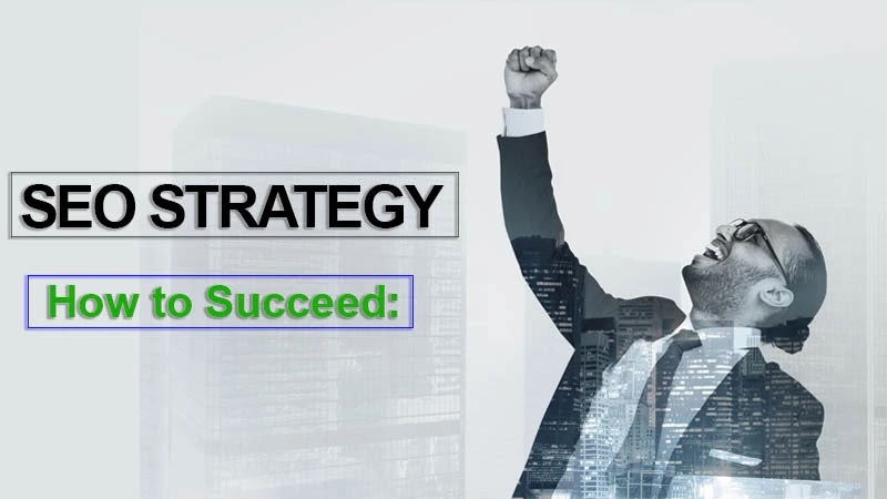 How to Succeed with SEO Strategy