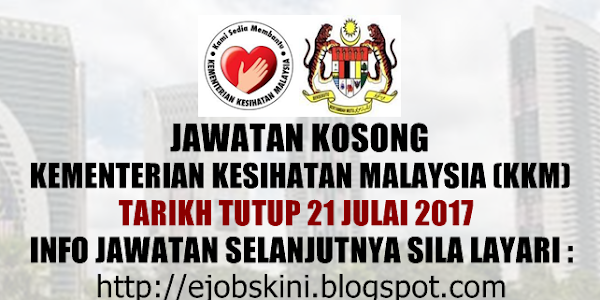 Jawatan Kosong Kementerian Kesihatan Malaysia (KKM) - 21 Julai 2017