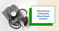 GlucoTrust: Unlocking the Secrets to Blood Sugar Control