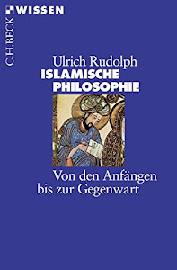 Islamische Philosophie: Von den Anfängen bis zur Gegenwart (Beck'sche Reihe)