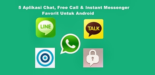  Aplikasi chat dan mesengger terpopuler yang biasa dipakai oleh para pengguna smartphone 5 Aplikasi Chat Favorit Untuk Android