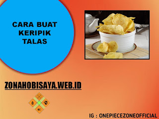 Cara Buat Keripik Talas, Dijamin Pasti Renyah Dan Rasa Pedasnya Juga Enak